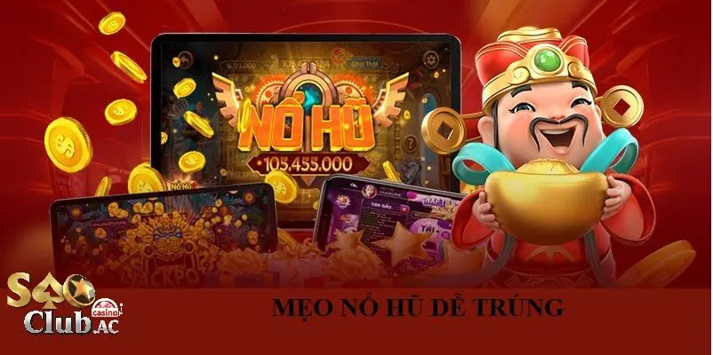 Vì Sao Nên Tìm Hiểu Các Mẹo Nổ Hũ Dễ Trúng Tại Saoclub?